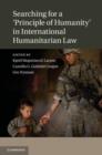 Image for Searching for a &#39;Principle of Humanity&#39; in International Humanitarian Law