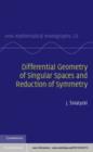 Image for Differential Geometry of Singular Spaces and Reduction of Symmetry