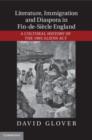 Image for Literature, Immigration, and Diaspora in Fin-de-Siecle England: A Cultural History of the 1905 Aliens Act