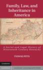 Image for Family, Law, and Inheritance in America: A Social and Legal History of Nineteenth-Century Kentucky