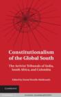 Image for Constitutionalism of the Global South: The Activist Tribunals of India, South Africa, and Colombia