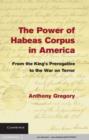 Image for Power of Habeas Corpus in America: From the King&#39;s Prerogative to the War on Terror