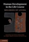 Image for Human Development in the Life Course: Melodies of Living
