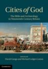 Image for Cities of God: the Bible and archaeology in nineteenth-century Britain