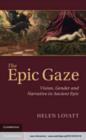 Image for Epic Gaze: Vision, Gender and Narrative in Ancient Epic