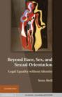 Image for Beyond Race, Sex, and Sexual Orientation: Legal Equality without Identity
