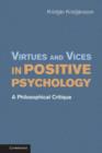 Image for Virtues and Vices in Positive Psychology: A Philosophical Critique