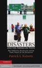 Image for Disasters and the American State: How Politicians, Bureaucrats, and the Public Prepare for the Unexpected