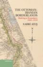 Image for Ottoman-Iranian Borderlands: Making a Boundary, 1843-1914