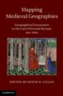 Image for Mapping Medieval Geographies: Geographical Encounters in the Latin West and Beyond, 300-1600