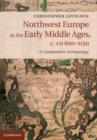 Image for Northwest Europe in the Early Middle Ages, c.AD 600-1150: A Comparative Archaeology