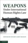 Image for Weapons Under International Human Rights Law