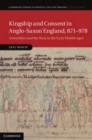 Image for Kingship and consent in Anglo-Saxon England, 871-978: assemblies and the state in the early middle ages : 92