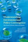 Image for Understanding Environmental Policy Convergence: The Power of Words, Rules and Money