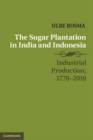 Image for Sugar Plantation in India and Indonesia: Industrial Production, 1770-2010