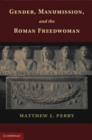 Image for Gender, Manumission, and the Roman Freedwoman