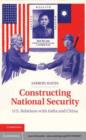 Image for Constructing National Security: U.S. Relations with India and China