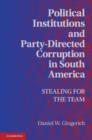 Image for Political Institutions and Party-Directed Corruption in South America: Stealing for the Team
