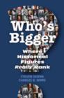 Image for Who&#39;s Bigger?: Where Historical Figures Really Rank