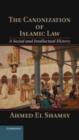 Image for Canonization of Islamic Law: A Social and Intellectual History