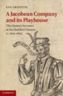 Image for Jacobean Company and its Playhouse: The Queen&#39;s Servants at the Red Bull Theatre (c.1605-1619)