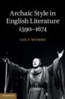 Image for Archaic Style in English Literature, 1590-1674
