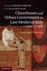Image for Churchmen and Urban Government in Late Medieval Italy, c.1200-c.1450: Cases and Contexts