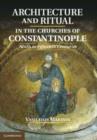 Image for Architecture and Ritual in the Churches of Constantinople: Ninth to Fifteenth Centuries