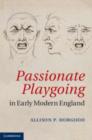 Image for Passionate Playgoing in Early Modern England