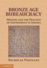 Image for Bronze Age Bureaucracy: Writing and the Practice of Government in Assyria