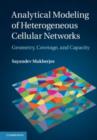 Image for Analytical Modeling of Heterogeneous Cellular Networks: Geometry, Coverage, and Capacity