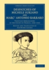 Image for Despatches of Michele Suriano and Marc&#39; Antonio Barbaro: Venetian Ambassadors at the Court of France, 1560-1563