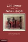 Image for J. M. Coetzee and the Politics of Style
