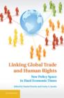 Image for Linking global trade and human rights: new policy space in hard economic times