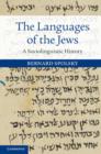 Image for The languages of the Jews: a sociolinguistic history