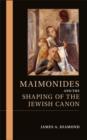 Image for Maimonides and the making of the Jewish Canon