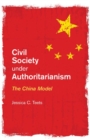 Image for Civil society under authoritarianism [electronic resource] :  the China model /  Jessica C. Teets. 
