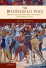 Image for Business of War: Military Enterprise and Military Revolution in Early Modern Europe