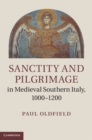 Image for Sanctity and Pilgrimage in Medieval Southern Italy, 1000-1200