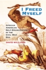 Image for I Freed Myself: African American Self-Emancipation in the Civil War Era