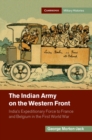 Image for Indian Army on the Western Front: India&#39;s Expeditionary Force to France and Belgium in the First World War