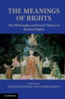Image for Meanings of Rights: The Philosophy and Social Theory of Human Rights