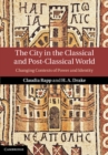 Image for City in the Classical and Post-Classical World: Changing Contexts of Power and Identity