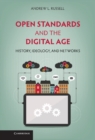 Image for Open Standards and the Digital Age: History, Ideology, and Networks