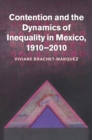 Image for Contention and the Dynamics of Inequality in Mexico, 1910-2010