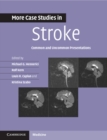 Image for More Case Studies in Stroke: Common and Uncommon Presentations