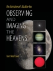 Image for Amateur&#39;s Guide to Observing and Imaging the Heavens