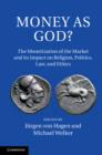 Image for Money as God?: The Monetization of the Market and its Impact on Religion, Politics, Law, and Ethics
