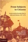 Image for From subjects to citizens: society and the everyday state in India and Pakistan, 1947-1970