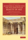 Image for An Historical Inquiry Into the True Principles of Beauty in Art: More Especially With Reference to Architecture